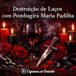 Destrui��o de La�os com Pombagira Maria Padilha