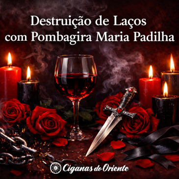 Destrui��o de La�os com Pombagira Maria Padilha