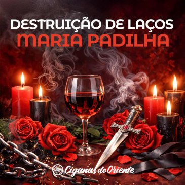 Destrui��o de La�os com Pombagira Maria Padilha